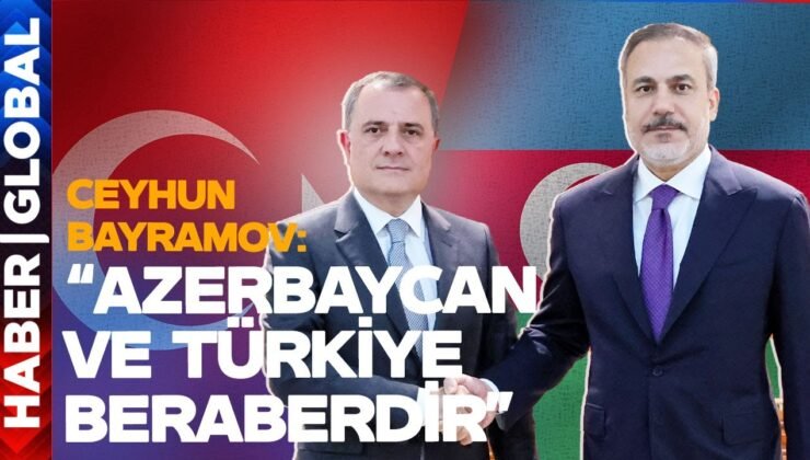 Azerbaycan Dışişleri Bakanı Ceyhun Bayramov: Azerbaycan ile Türkiye Beraberdir!