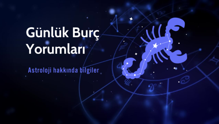 Günlük Burç ve Yıldız Yorumları