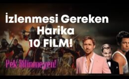 Pek Bilinmeyen 10 Harika Film Önerisi (Hepsi Çok Güzel)