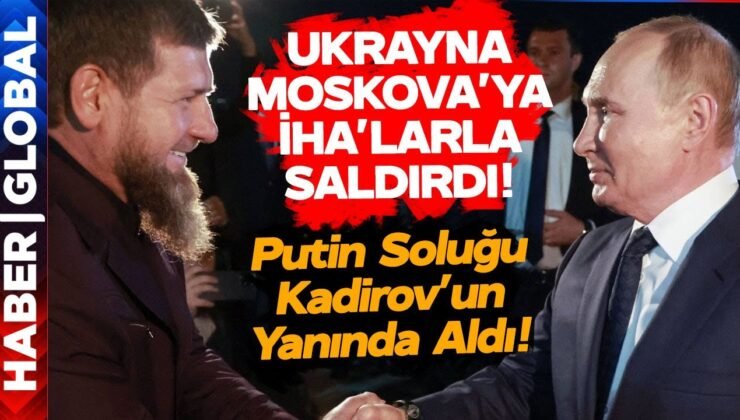 Ukrayna Moskova’ya 11 İHA ile Saldırdı! Putin Kadirov’la Bir Araya Geldi!