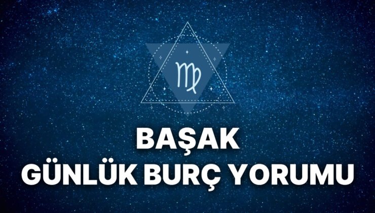 17 Eylül Başak Burcu Günlük Burç Yorumu