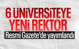 6 üniversiteye rektör ataması Resmi Gazete’de