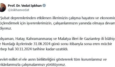 Bakan Işıkhan: 4 il ve 2 ilçede mücbir sebep hali uzatıldı