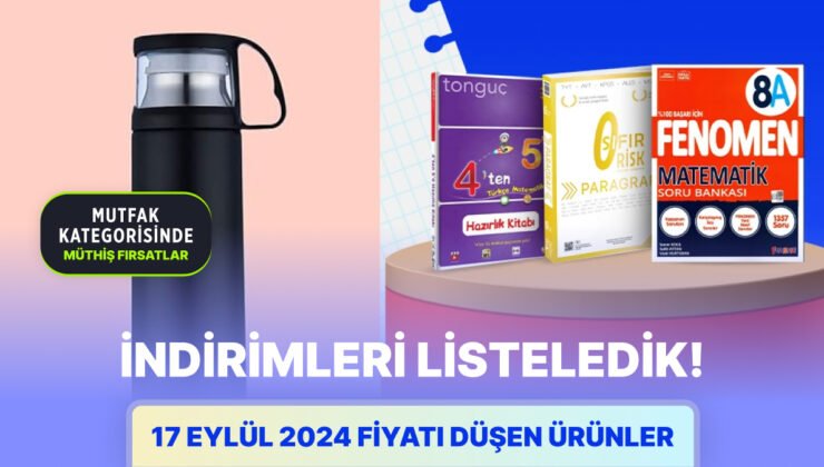 Bugün Hangi Markette ve Markada İndirim Var? 17 Eylül 2024 Fiyatı Düşen Ürünler