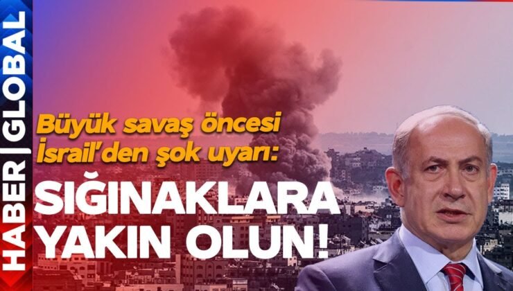 BÜYÜK SAVAŞ BAŞLIYOR! İsrail’den Vatandaşlarına Şok Uyarı: Sığınaklara Yakın Olun!