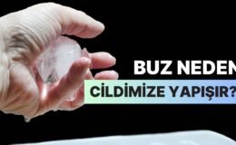 Buzlar Neden Sanki Elimizde Bant Tutuyormuşçasına Cildimize Yapışır?