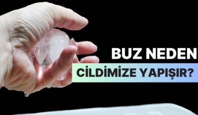 Buzlar Neden Sanki Elimizde Bant Tutuyormuşçasına Cildimize Yapışır?