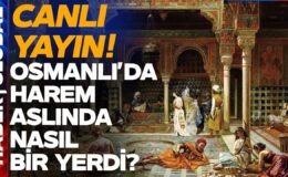 CANLI | Osmanlı’da Harem Yaşamı Nasıldı? Padişah Ailesinin Bilinmeyen Yönleri!