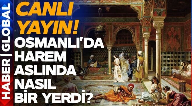 CANLI | Osmanlı’da Harem Yaşamı Nasıldı? Padişah Ailesinin Bilinmeyen Yönleri!