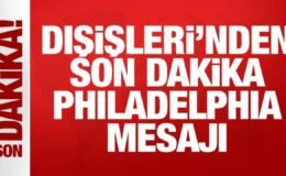 Dışişleri’nden son dakika Philadelphi mesajı!