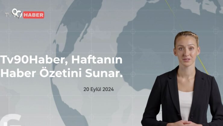 TV90 Haber, Haftanın Haber Özetini Sunar.