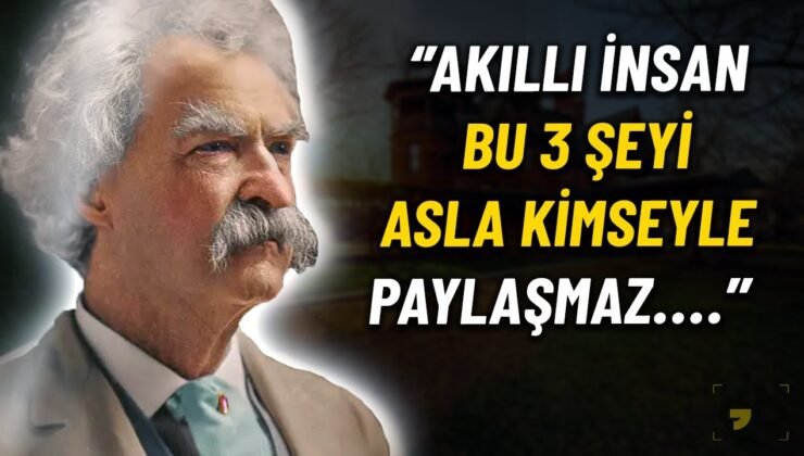 Mark Twain’in Bu Hayat Derslerini Genç Yaşta Öğrenmelisin Ki İleri Yaşta Pişman Olmayasın