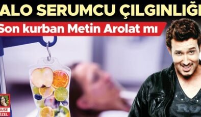 Metin Arolat kokteyl serum kurbanı mı?