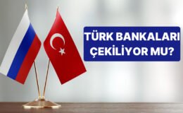 Rus Medyasında Flaş İddia: Türk Bankaları Ülkeden Çekiliyor mu?