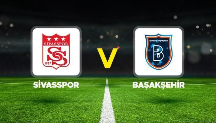 Sivasspor – Başakşehir maçı canlı İZLE || Süper Lig Sivasspor Başakşehir maçı ne zaman, saat kaçta, hangi kanalda?