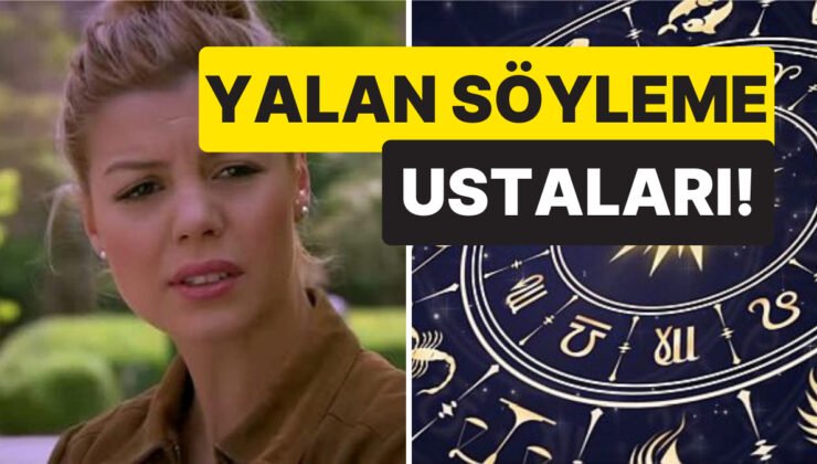 Söyledikleri Yalanlarla Deniz Yıldızı Banu’nun Bile Pabucunu Dama Attıracak Burçlar