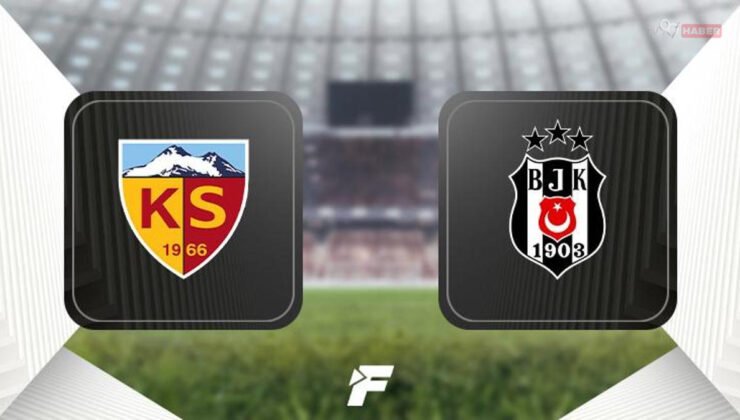 CANLI |                    Kayserispor-Beşiktaş maçı ne zaman, saat kaçta, hangi kanalda? (İlk 11'ler)