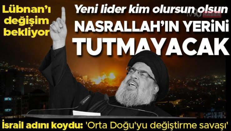 Yeni lider kim olursun olsun Nasrallah’ın yerini tutamayacak Uzmanlar Lübnan’da değişimler bekliyor