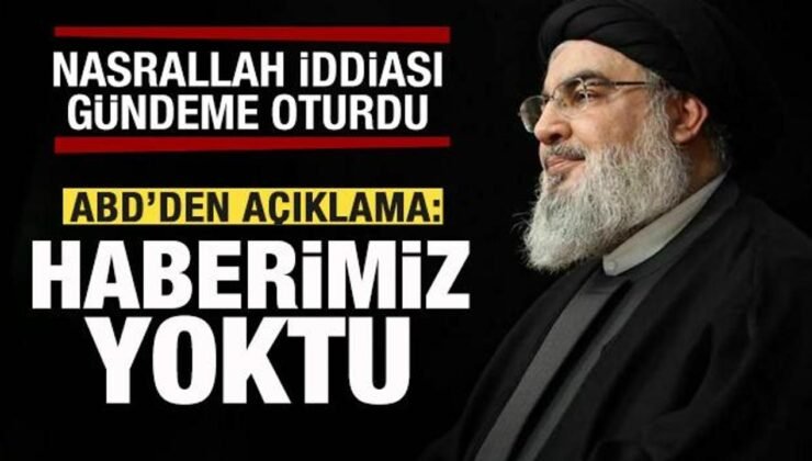 Gündem olan Nasrallah iddiası! ABD’den açıklama: Haberimiz yoktu