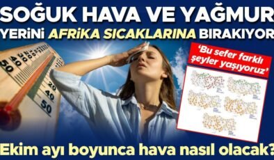 Soğuk hava ve yağmur yerini Afrika sıcaklarına bırakıyor! Ne zaman mevsim normallerine dönecek? Ekim ayı boyunca hava nasıl olacak?