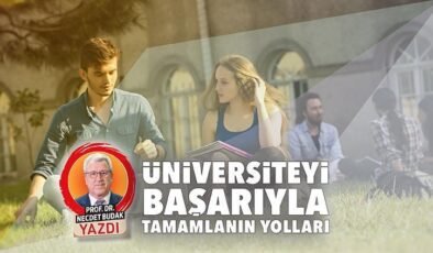 Üniversiteyi başarıyla tamamlanın yolları