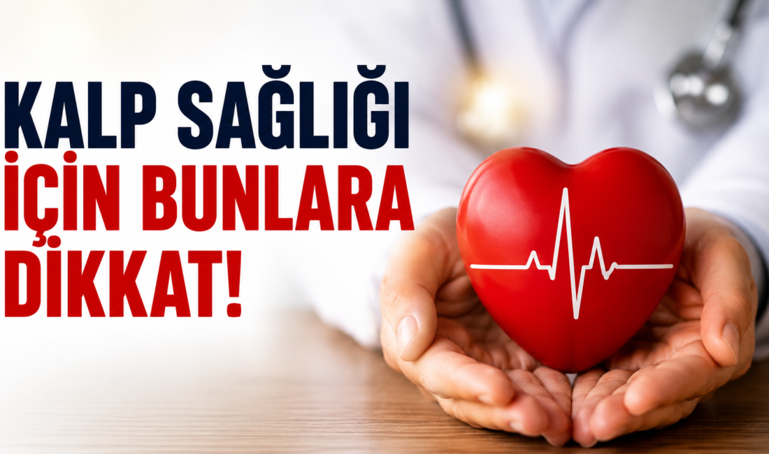 Kalp Sağlığı Nasıl Korunur? Uzmanlardan Kalbi Güçlendiren Önemli Tavsiyeler Kalp