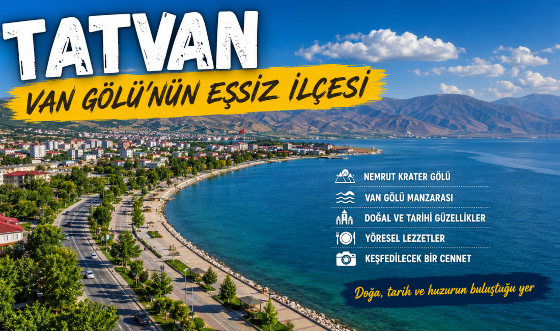 Tatvan Neyi ile Meşhurdur? Tatvan neyi ile meşhurdur? Bitlis’in en