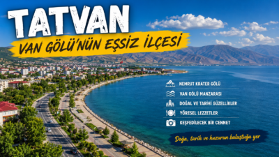 Tatvan Neyi ile Meşhurdur? Tatvan neyi ile meşhurdur? Bitlis’in en