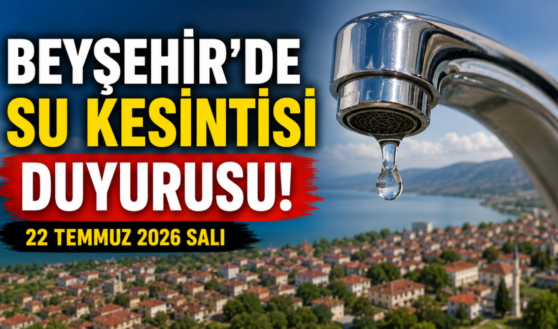 Beyşehir’de Su Kesintisi Var mı? KOSKİ’den 22 Temmuz 2026 Açıklaması
