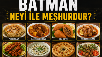Batman Neyi ile Meşhurdur? Güneydoğu Anadolu Bölgesi’nin önemli şehirlerinden biri