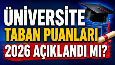 Üniversite Taban Puanları 2026 Açıklandı mı? 2 ve 4 Yıllık
