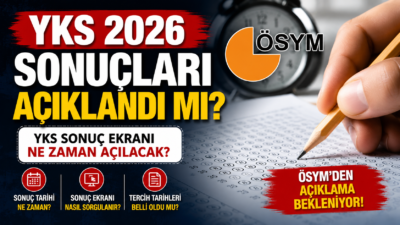 YKS 2026 Sonuçları Açıklandı mı? YÖK Atlas 2026, Tercih Robotu,