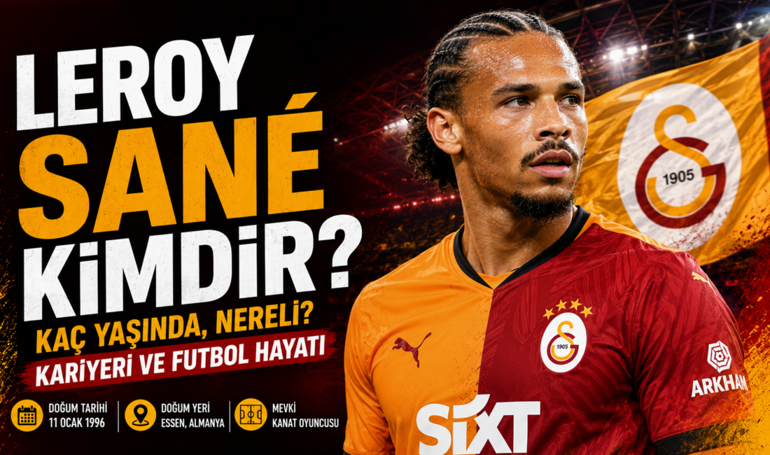 Leroy Sané Kimdir? Avrupa futbolunun en yetenekli kanat oyuncularından biri
