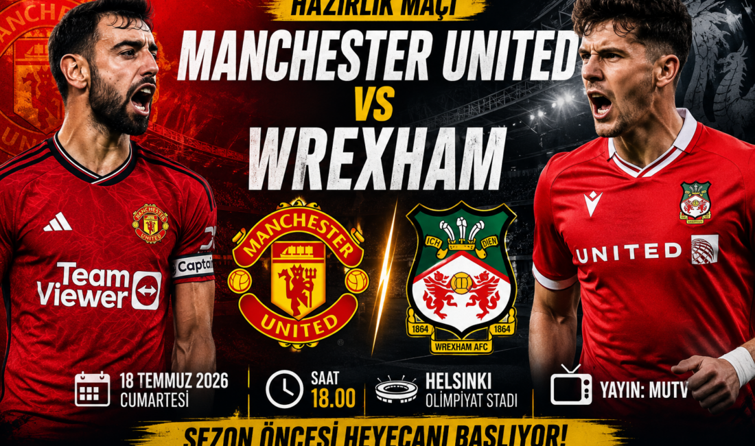 Manchester United - Wrexham karşılaşması futbolseverlerin gündeminde. Sezon öncesi hazırlık