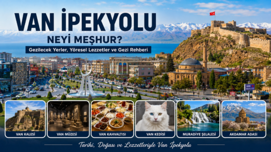 İpekyolu Neyi Meşhur? İpekyolu, Van’ın en hareketli ve en kalabalık