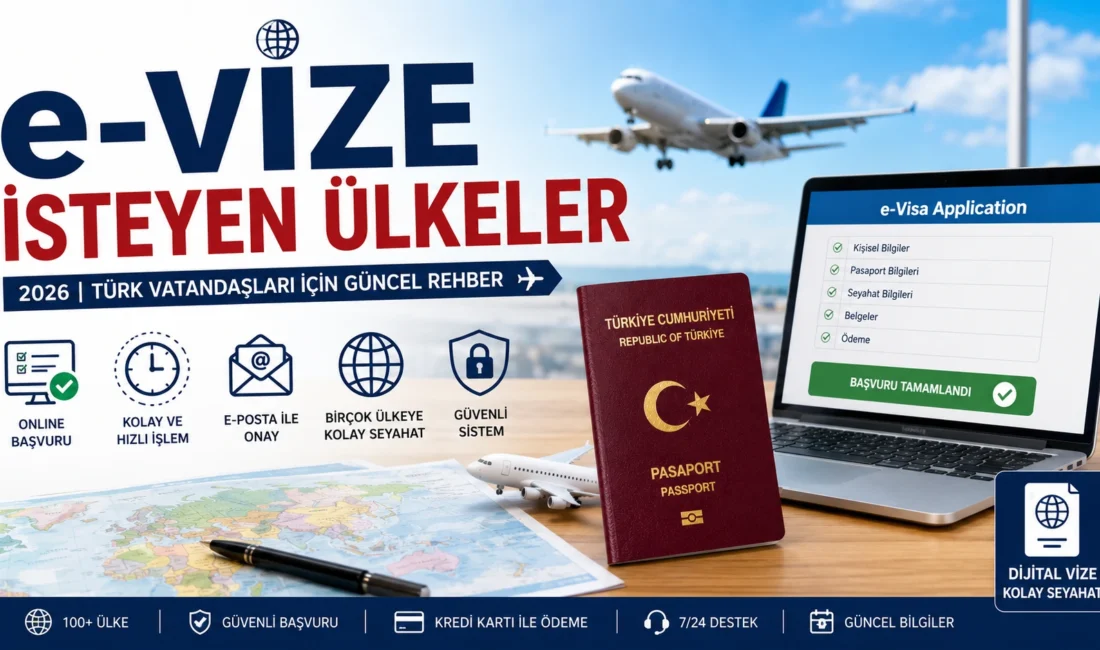 Yurt dışına çıkmayı planlayan birçok kişi için e-Vize isteyen ülkeler