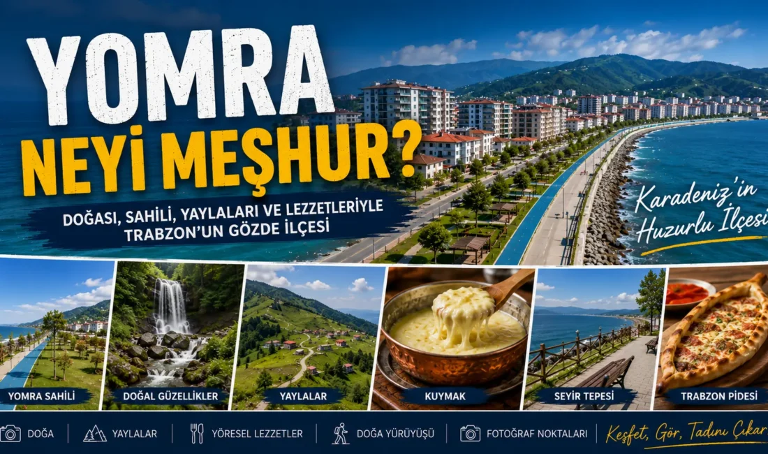 Yomra Neyi Meşhur? Gezilecek Yerler, Tarihi ve Gezi Rehberi Yomra