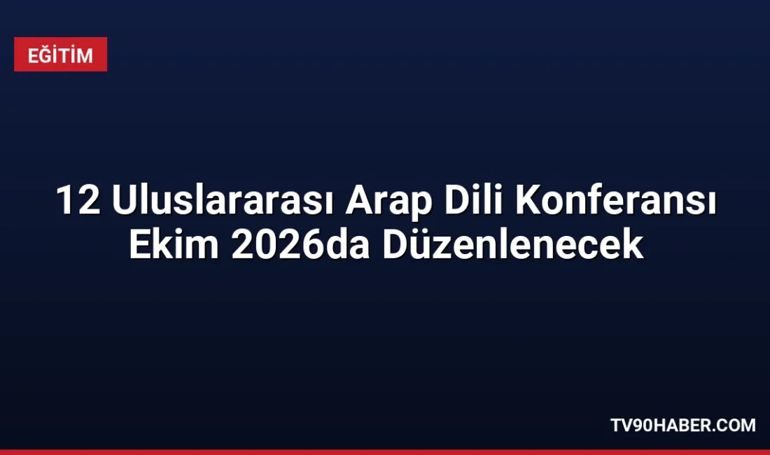 İslam İşbirliği Teşkilatı tarafından duyurulan 12. Uluslararası Arap Dili Konferansı,
