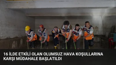 16 ilde etkili olan sağanak yağışlar sonrası AFAD koordinasyonunda 333