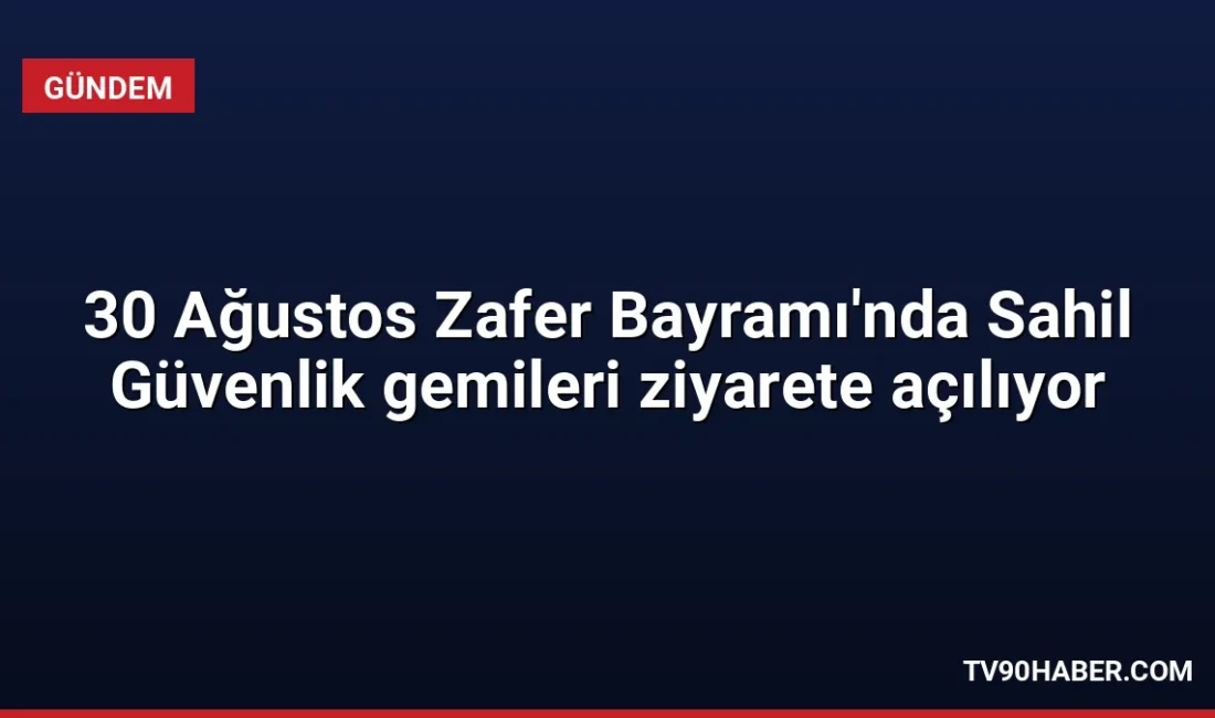 30 Ağustos Zafer Bayramı etkinlikleri kapsamında Sahil Güvenlik Komutanlığı'na bağlı
