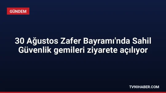 30 Ağustos Zafer Bayramı etkinlikleri kapsamında Sahil Güvenlik Komutanlığı'na bağlı