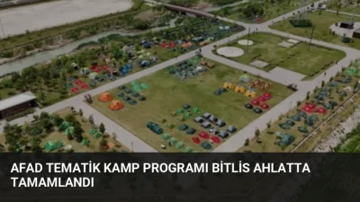 AFAD tarafından Bitlis Ahlat'ta düzenlenen 2026 Yılı Tematik Kamp Programı'na