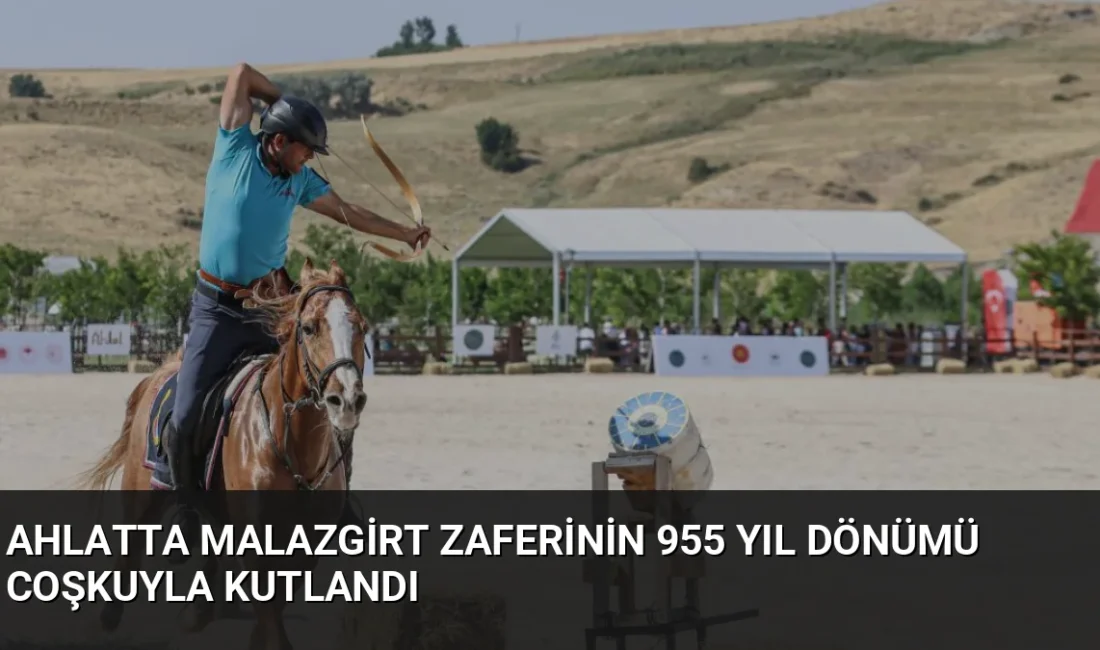 Malazgirt Zaferi'nin 955. yıl dönümü Bitlis Ahlat'ta düzenlenen etkinliklerle kutlanıyor.