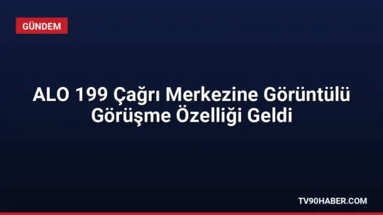 İçişleri Bakanı Mustafa Çiftçi, ALO 199 Çağrı Merkezi'ne görüntülü görüşme