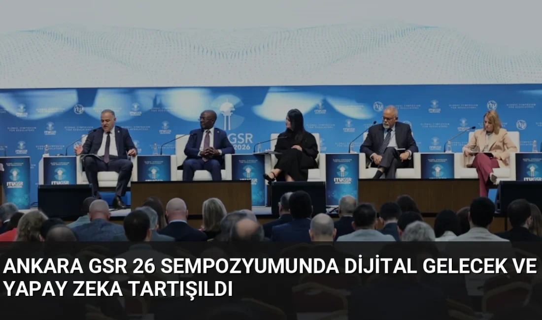 Ankara'da düzenlenen GSR-26'da yapay zeka, 6G ve dijital yönetişim süreçleri