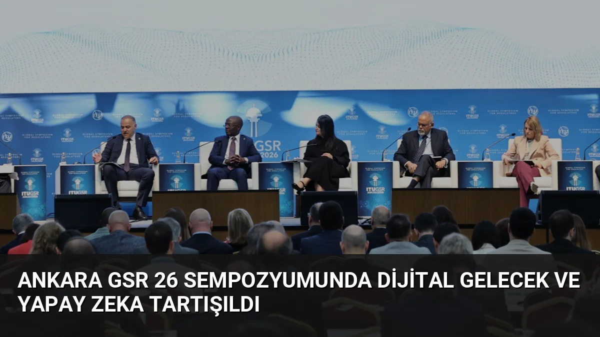 Ankara'da düzenlenen GSR-26'da yapay zeka, 6G ve dijital yönetişim süreçleri