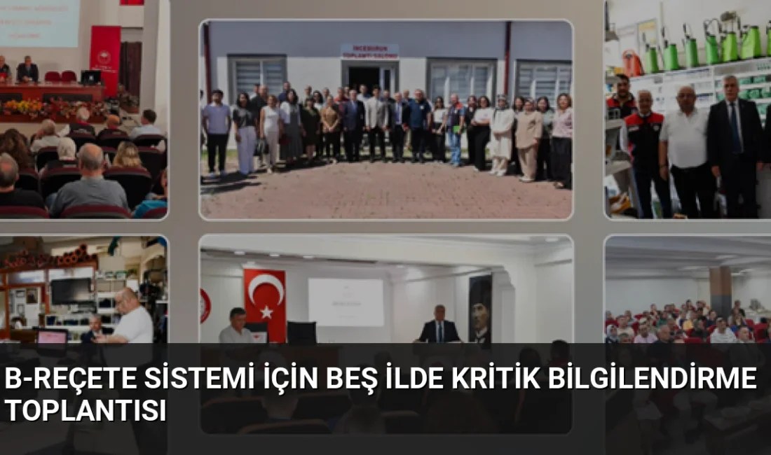 B-Reçete Sistemi'nin yaygınlaştırılması amacıyla beş ilde düzenlenen toplantılarda, sistemin işleyişi