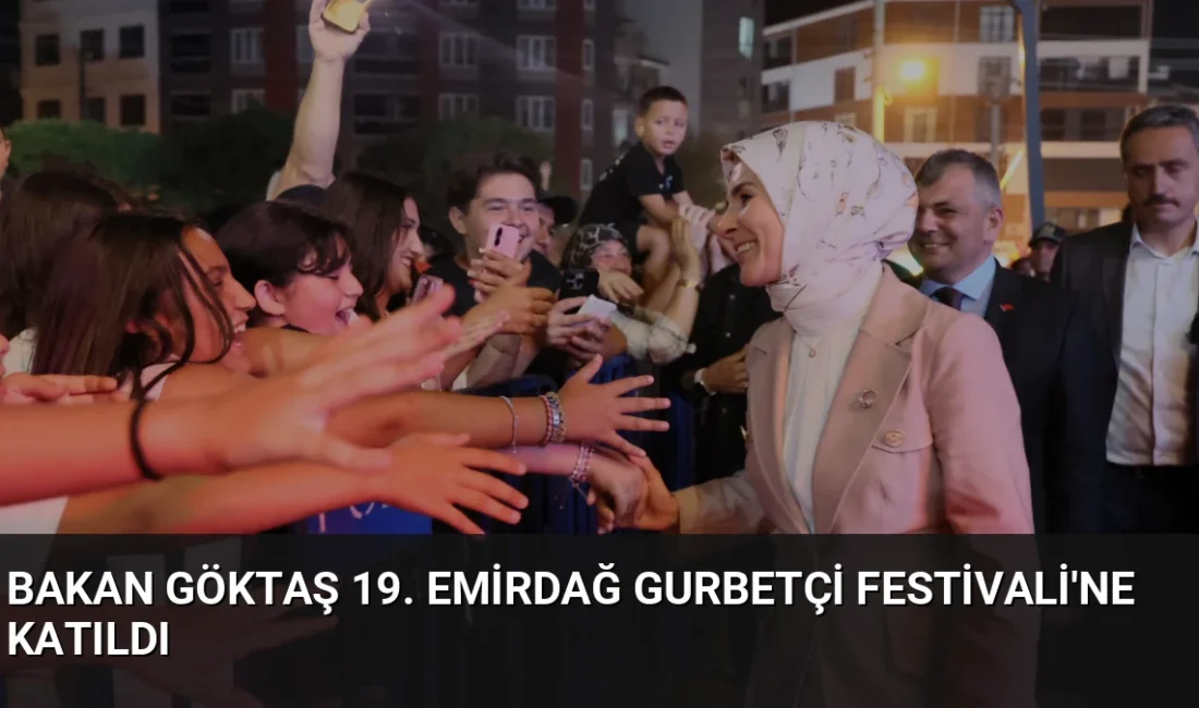 Bakan Mahinur Özdemir Göktaş, Afyonkarahisar'da düzenlenen 19. Emirdağ Gurbetçi Festivali'nde