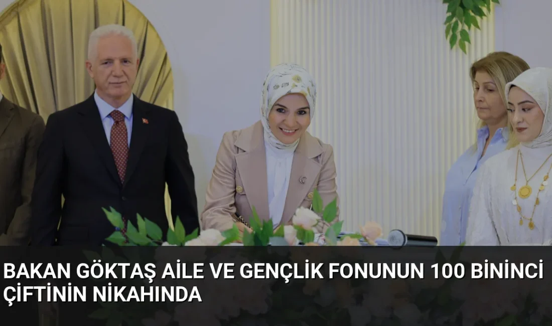 Aile ve Gençlik Fonu'nun 100 bininci çiftinin nikahına katılan Bakan