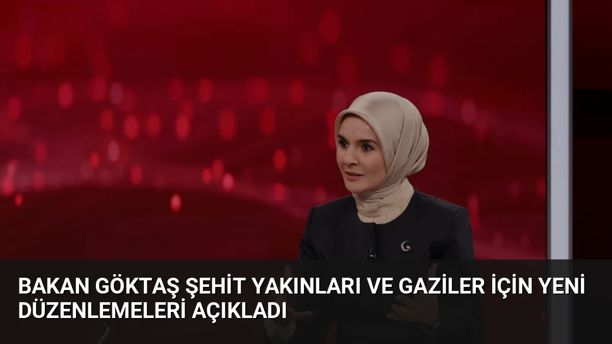 Bakan Mahinur Özdemir Göktaş, şehit yakınları ve gazilerin aylıklarında artış